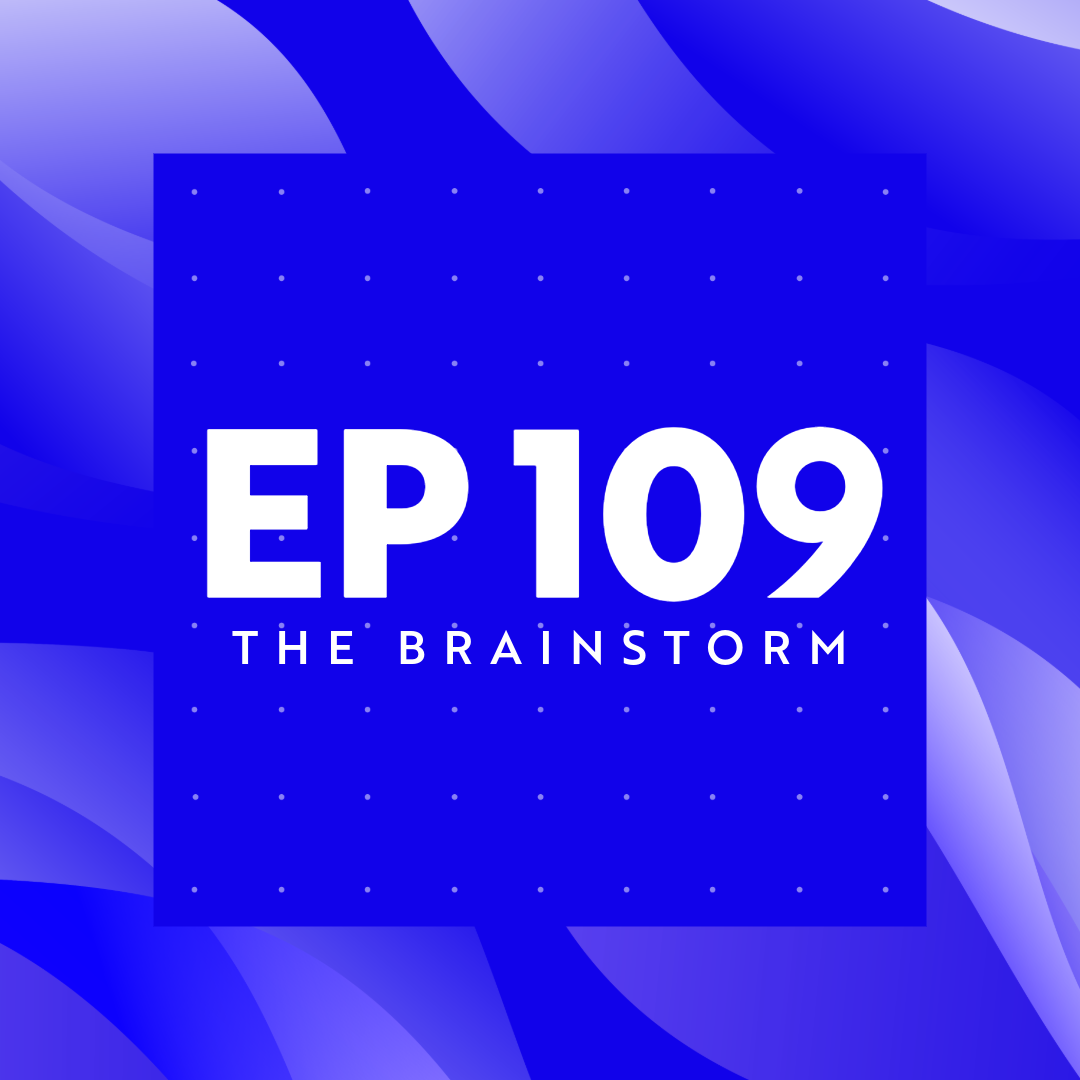 The Brainstorm EP 109